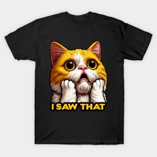 I Saw That meme Exotic Shorthair Cat T-Shirt
